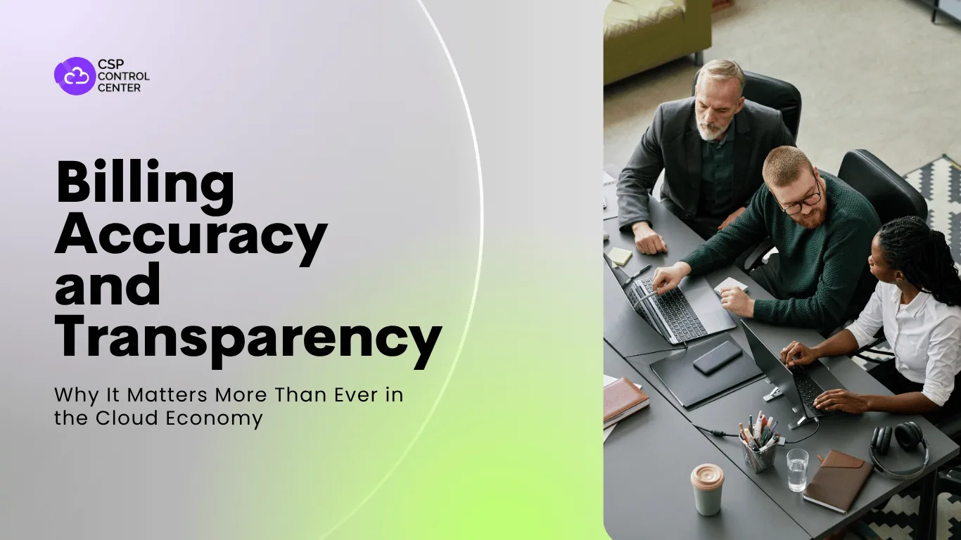 Billing Accuracy and Transparency: Why It Matters More Than Ever in the Cloud Economy