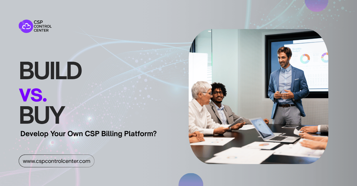 Construir vs. Comprar: Desenvolver sua própria plataforma de faturamento CSP?