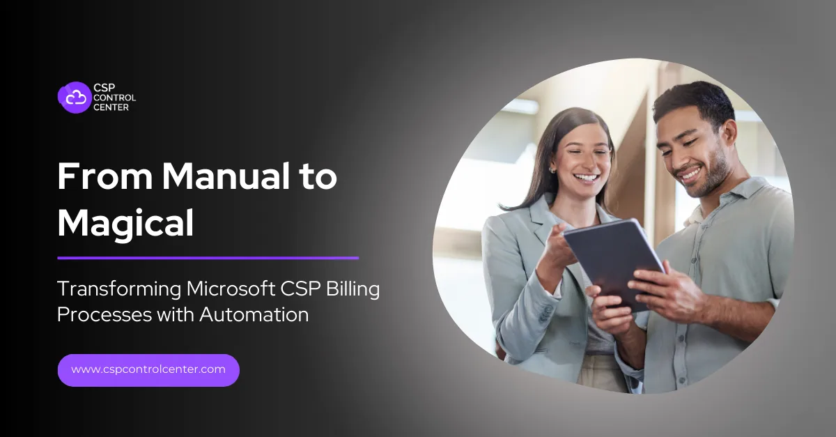 Microsoft CSP Abrechnungsprozesse mit Automatisierung transformieren