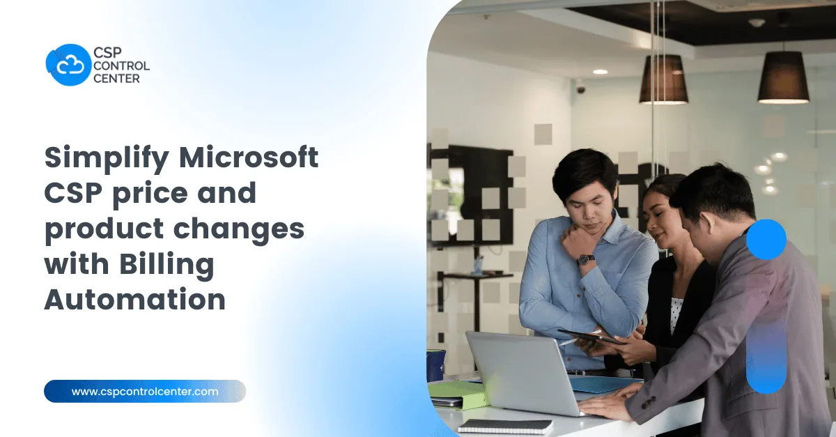 Microsoft Preis- und Produktänderungen mit einer Lösung zur CSP-Abrechnungsautomatisierung einfach bewältigen