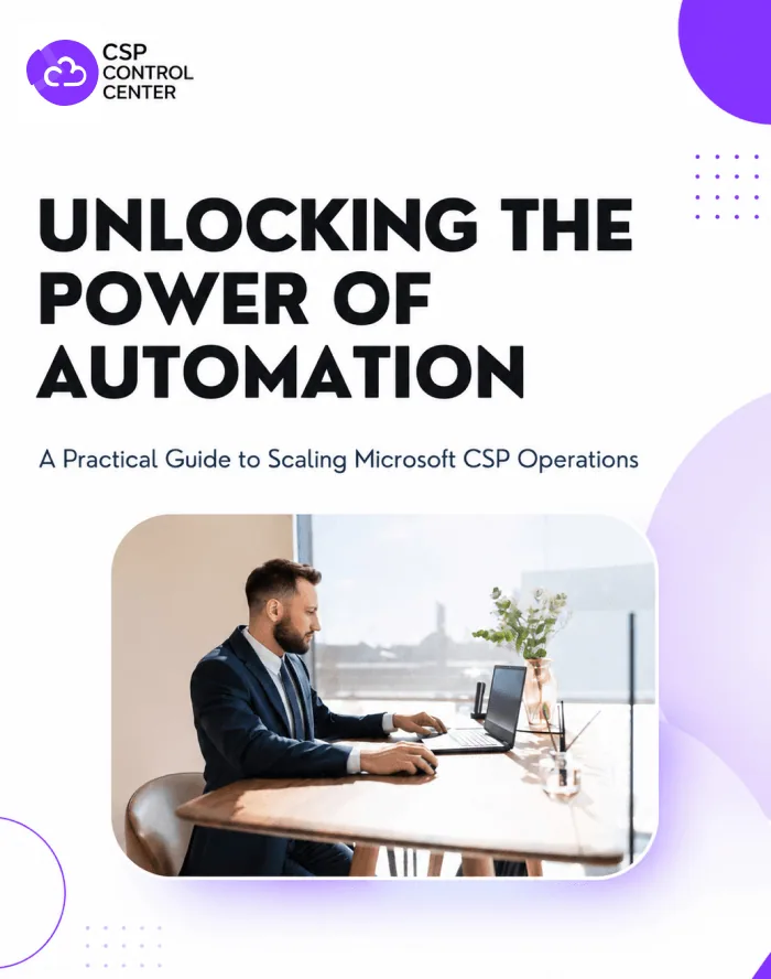 Capa do e-book «Unlocking the Power of Automation: A Practical Guide to Scaling Microsoft CSP Operations»