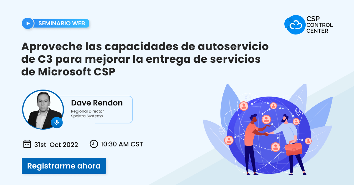 Aproveche las capacidades de autoservicio de C3 para mejorar la entrega de servicios de Microsoft CSP