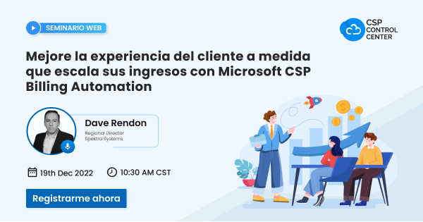 Mejore la experiencia del cliente a medida que escala sus ingresos con Microsoft CSP Billing Automation