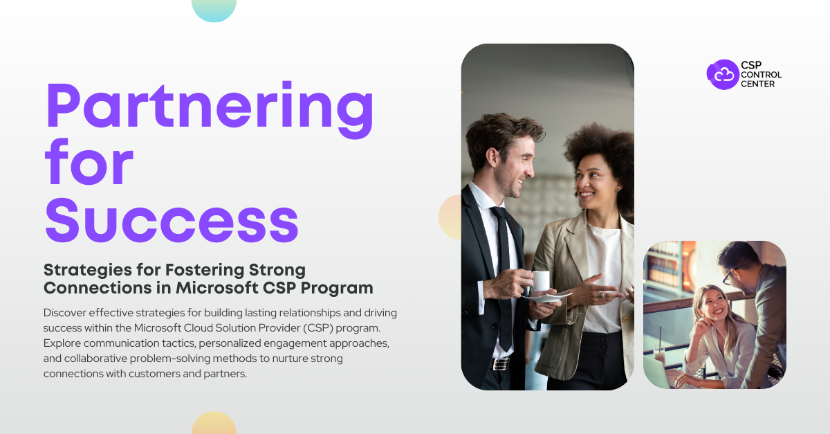 Partnering for Success: Strategies for Fostering Strong Connections in Microsoft CSP Program