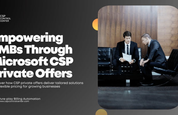 Empowering SMBs Through Microsoft CSP Private Offers | Discover how CSP private offers deliver tailored solutions and flexible pricing for growing SMBs