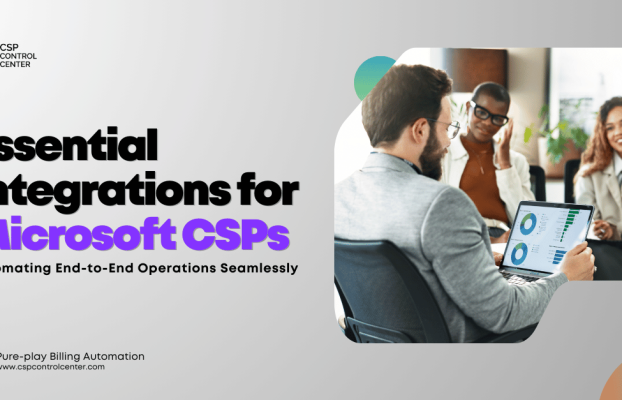 Essential Integrations for Microsoft CSPs: Automating End-to-End Operations Seamlessly