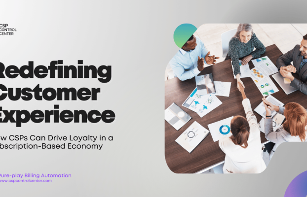 Redefining Customer Experience: How CSPs Can Drive Loyalty in a Subscription-Based Economy