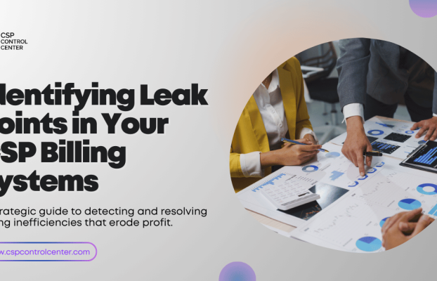 Stop Losing Revenue: Identifying Leak Points in Your CSP Billing Systems