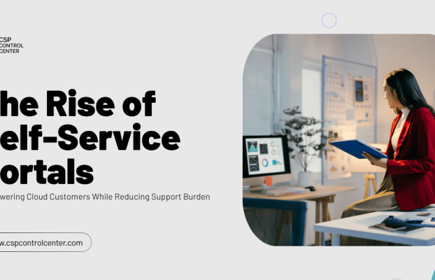 The Rise of Self-Service Portals: Empowering Cloud Customers While Reducing Support Burden