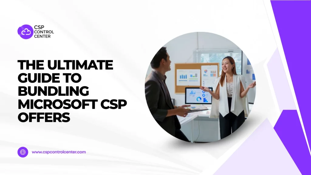 The Ultimate Guide to Bundling Microsoft CSP Offers