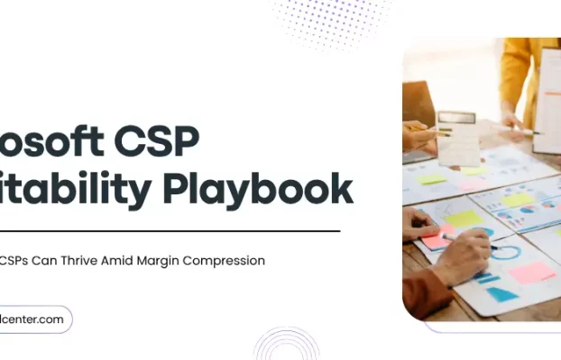 Microsoft CSP Profitability Playbook: How to Thrive Amid Margin Compression