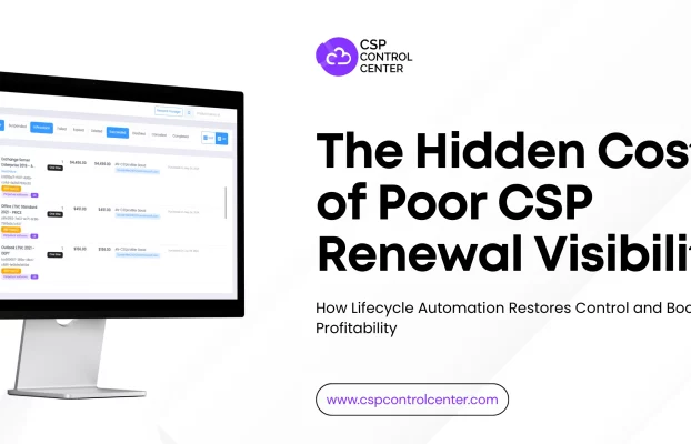 The Hidden Cost of Poor CSP Renewal Visibility: How Lifecycle Automation Restores Control and Boosts Profitability